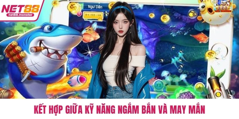 Kết hợp giữa kỹ năng ngắm bắn và may mắn