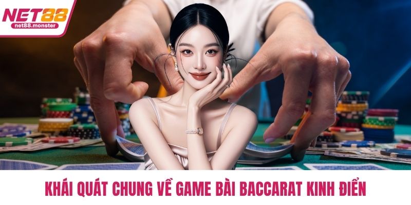 Khái quát chung về game bài baccarat kinh điển