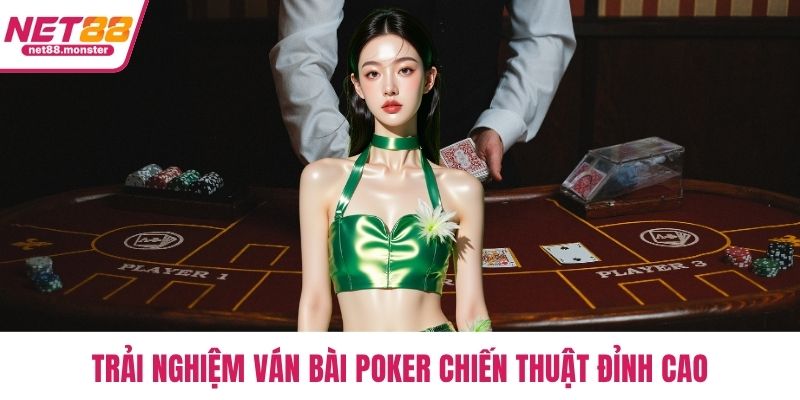 Trải nghiệm ván bài Poker chiến thuật đỉnh cao