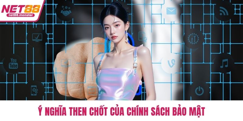 Ý nghĩa then chốt của chính sách bảo mật